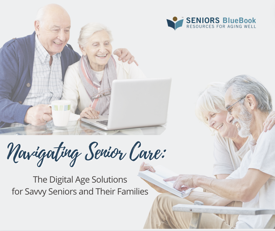 Navigating Senior Care: The Digital Age Solutions for Savvy Seniors and ...