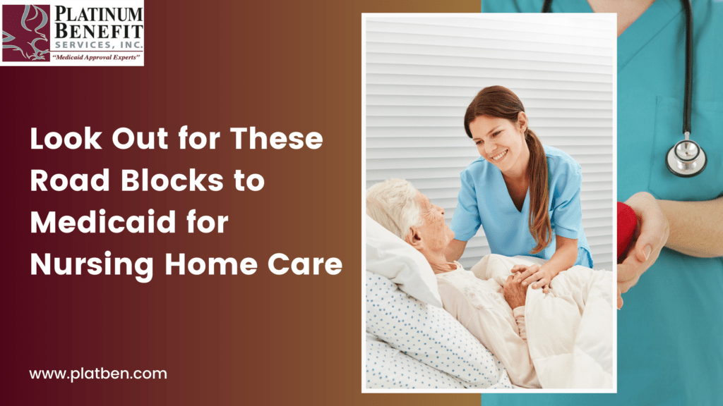 Look Out for These Road Blocks to Medicaid for Nursing Home Care