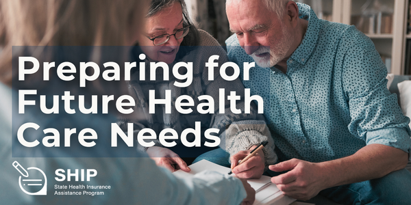 Medicare Minute: Preparing for Future Health Care Needs