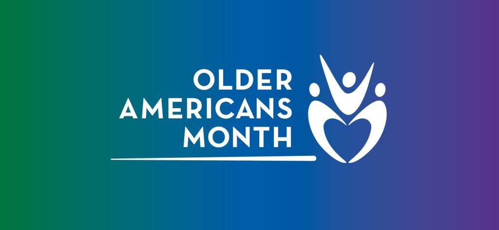 Celebrating Older Americans Month: Powered by Connection