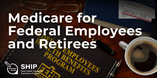 Medicare Minute: Medicare for Federal Employees and Retirees