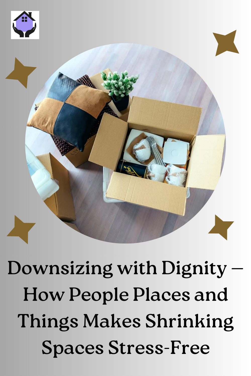 Downsizing with Dignity — How People Places and Things Makes Shrinking Spaces Stress-Free