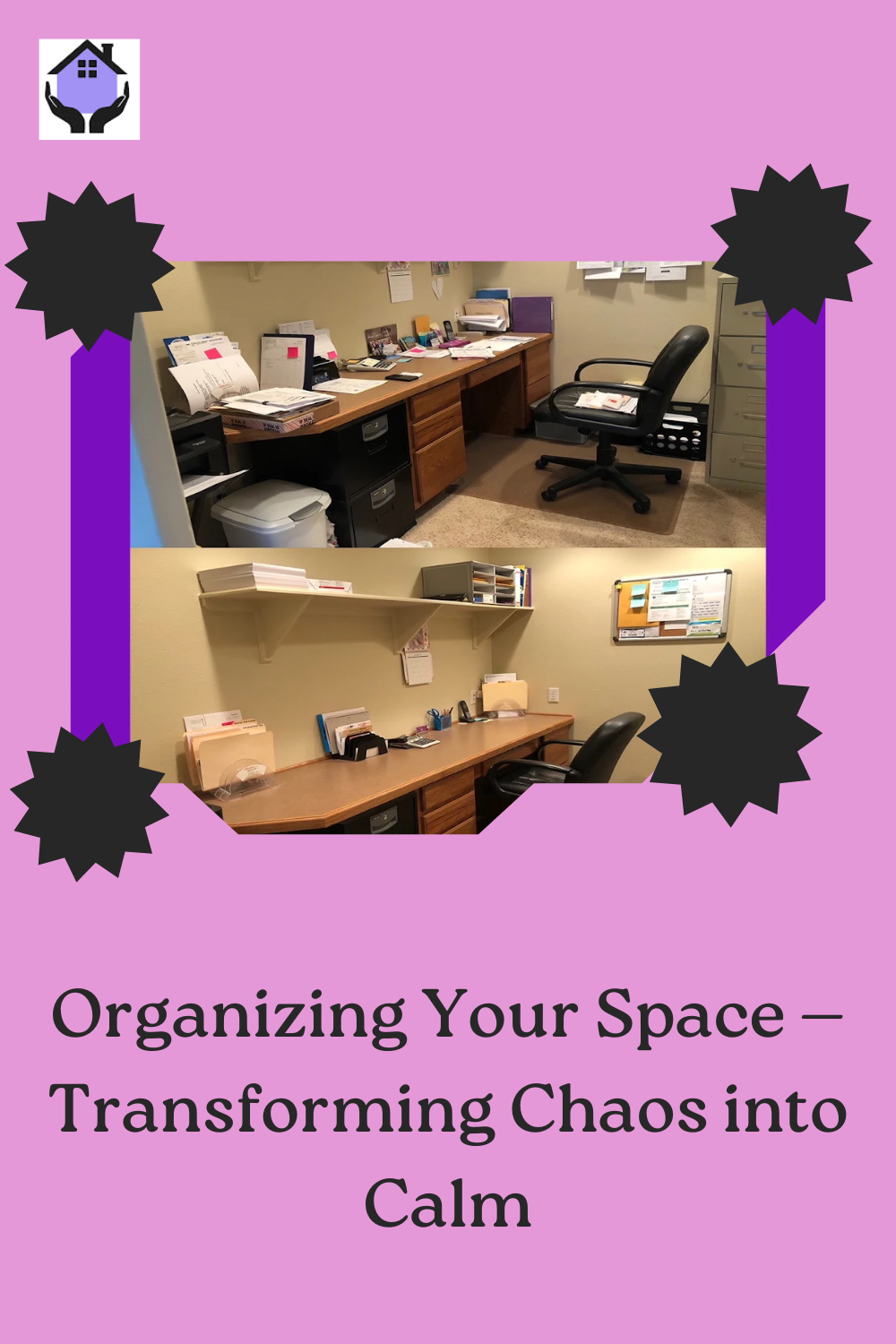 Organizing Your Space — Transforming Chaos into Calm