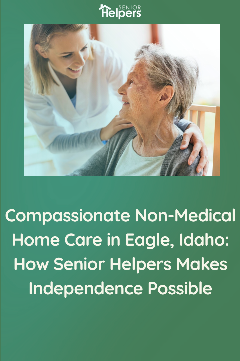 Compassionate Non-Medical Home Care in Eagle, Idaho: How Senior Helpers Makes Independence Possible
