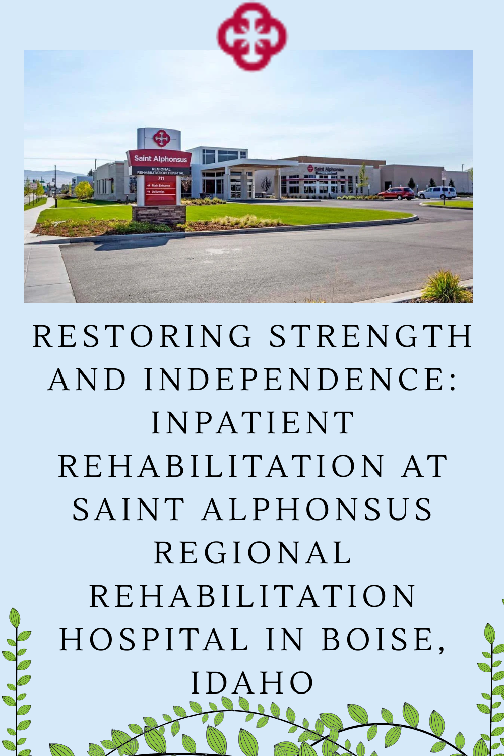 Restoring Strength and Independence: Inpatient Rehabilitation at Saint Alphonsus Regional Rehabilitation Hospital in Boise, Idaho