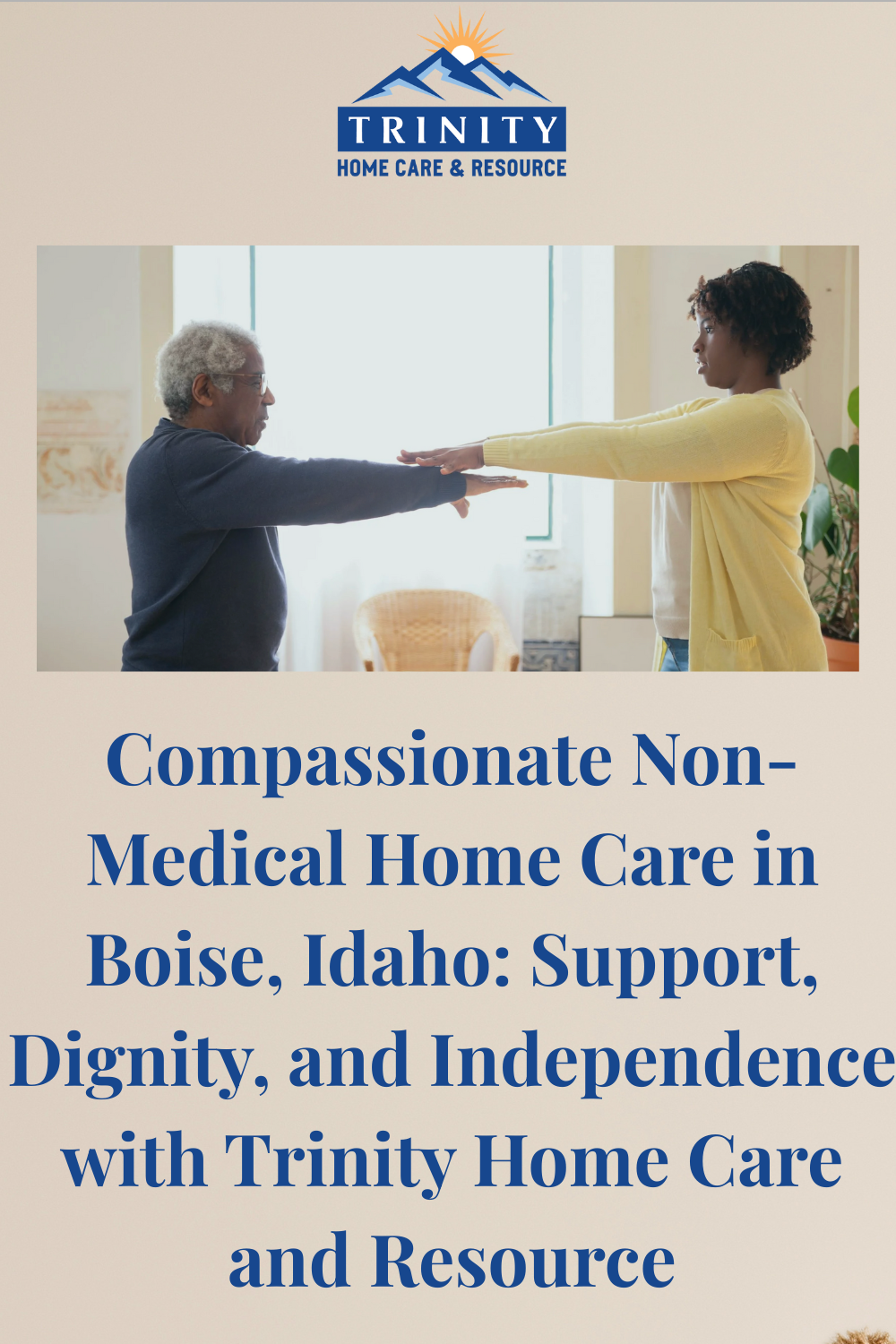 Compassionate Non-Medical Home Care in Boise, Idaho: Support, Dignity, and Independence with Trinity Home Care and Resource