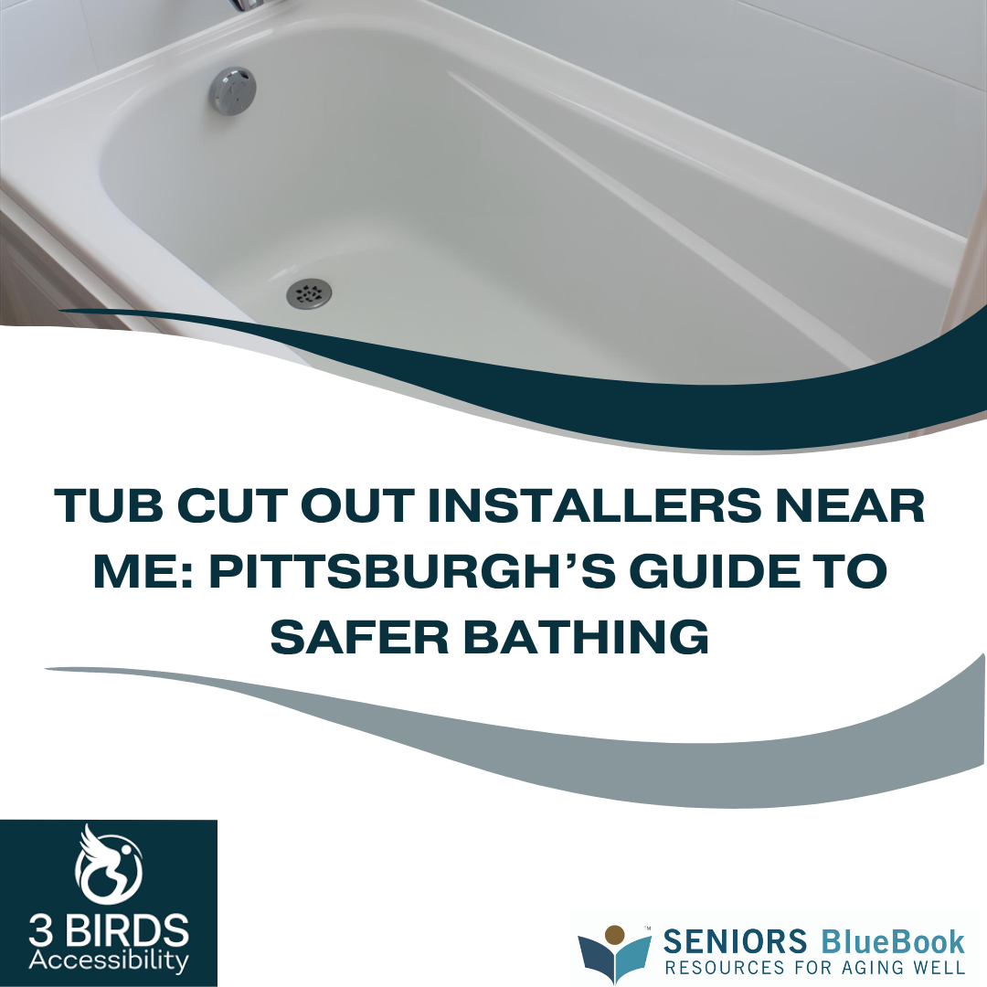 Tub Cut Out Installers Near Me: Pittsburgh’s Guide to Safer Bathing