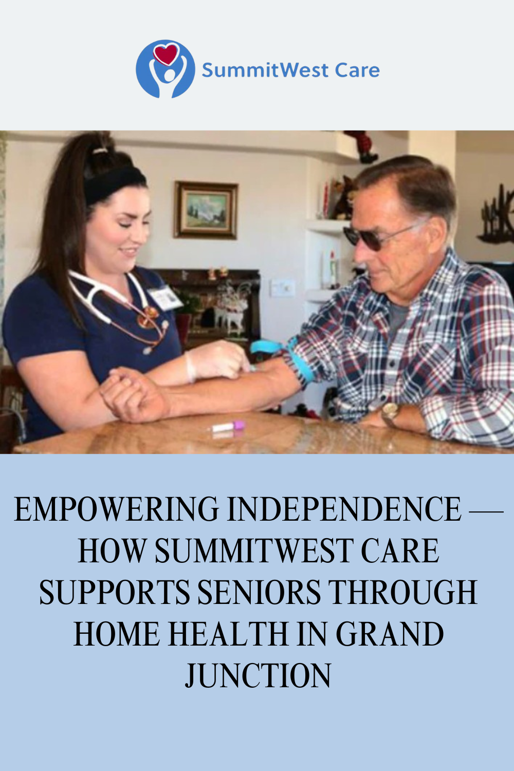 Empowering Independence — How SummitWest Care Supports Seniors Through Home Health in Grand Junction