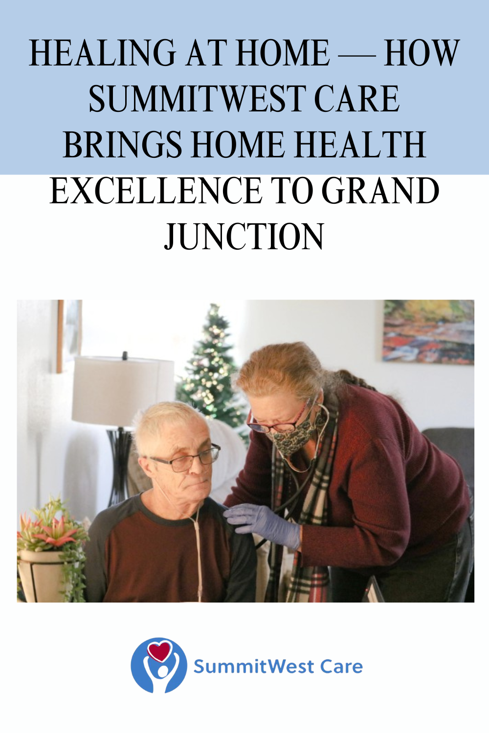 Healing at Home — How SummitWest Care Brings Home Health Excellence to Grand Junction