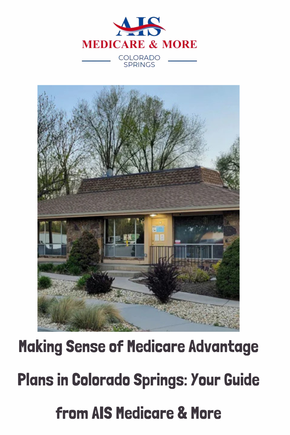 Making Sense of Medicare Advantage Plans in Colorado Springs: Your Guide from AIS Medicare & More