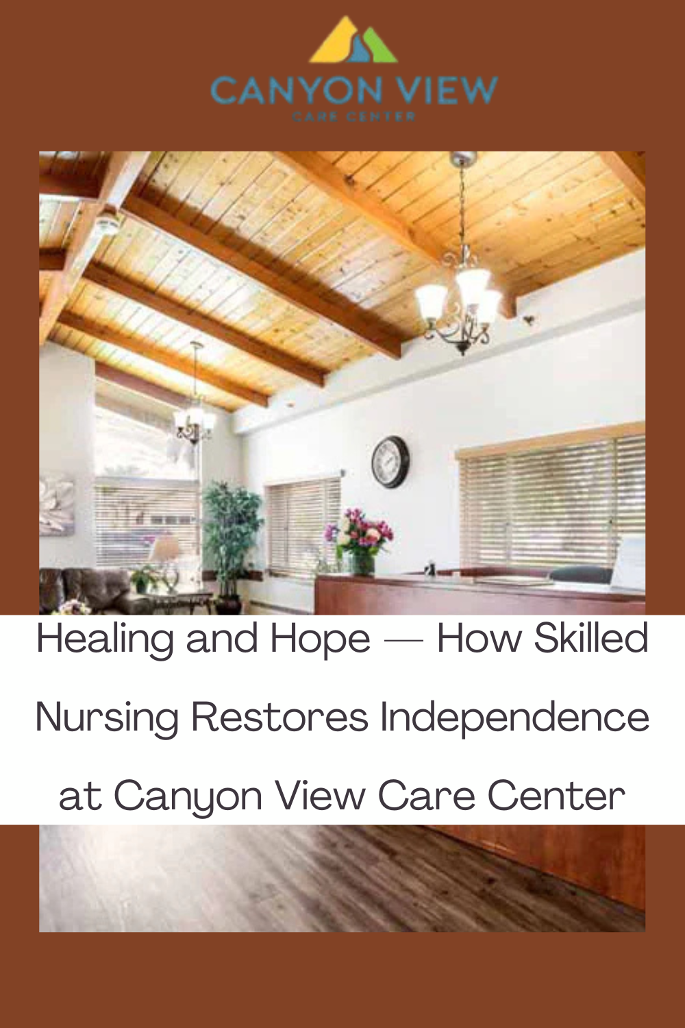 Healing and Hope — How Skilled Nursing Restores Independence at Canyon View Care Center