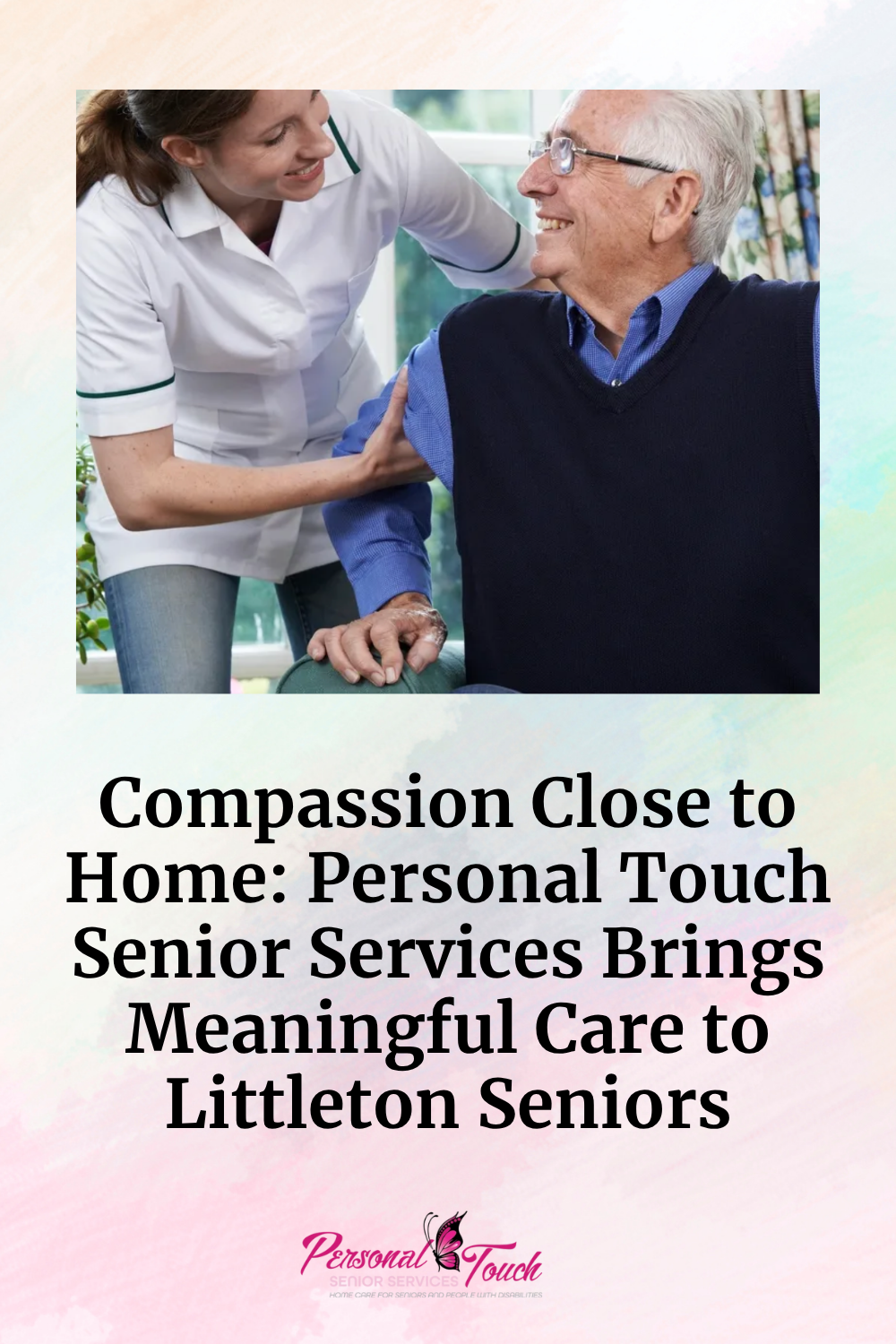 Compassion Close to Home: Personal Touch Senior Services Brings Meaningful Care to Littleton Seniors
