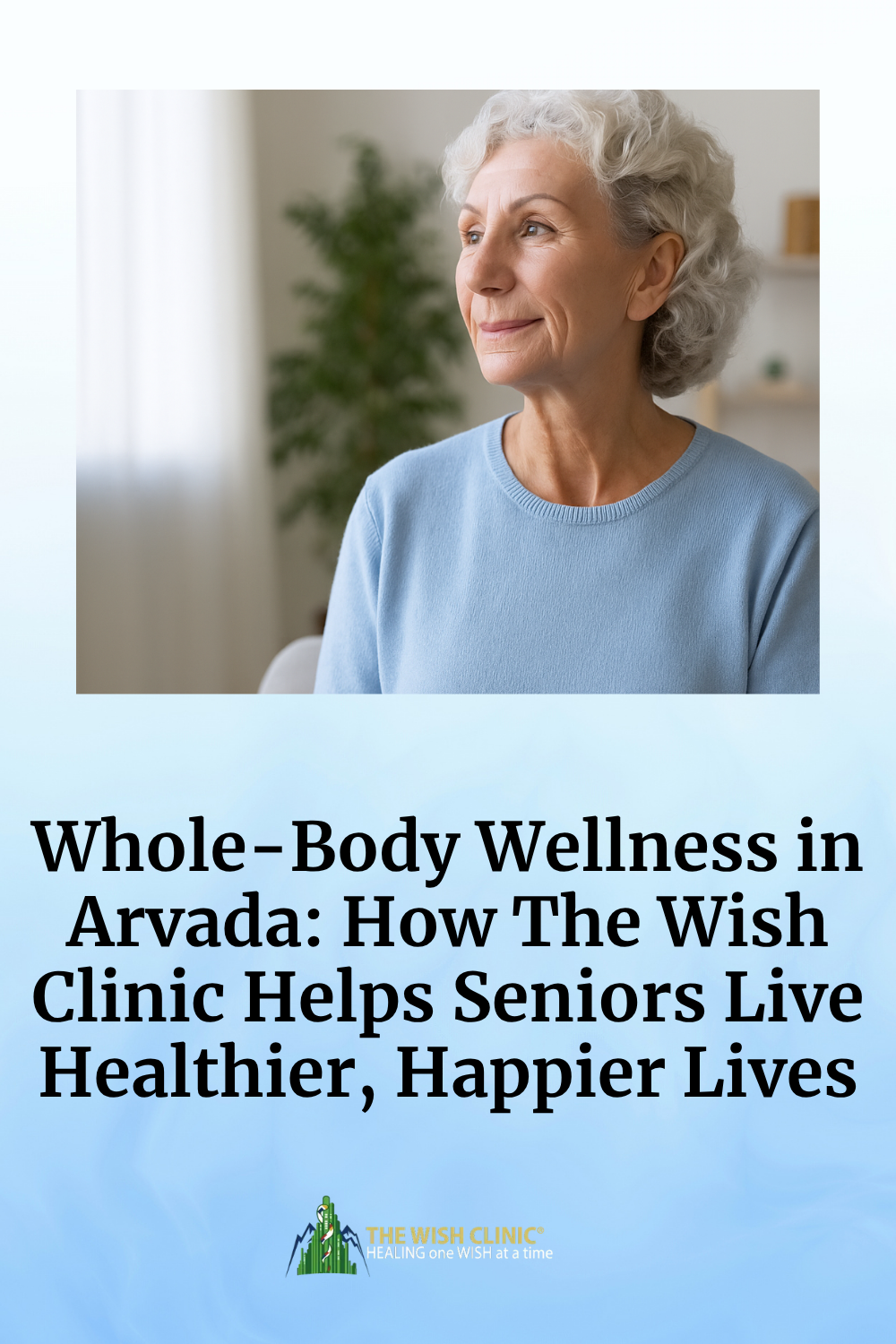 Whole-Body Wellness in Arvada: How The Wish Clinic Helps Seniors Live Healthier, Happier Lives