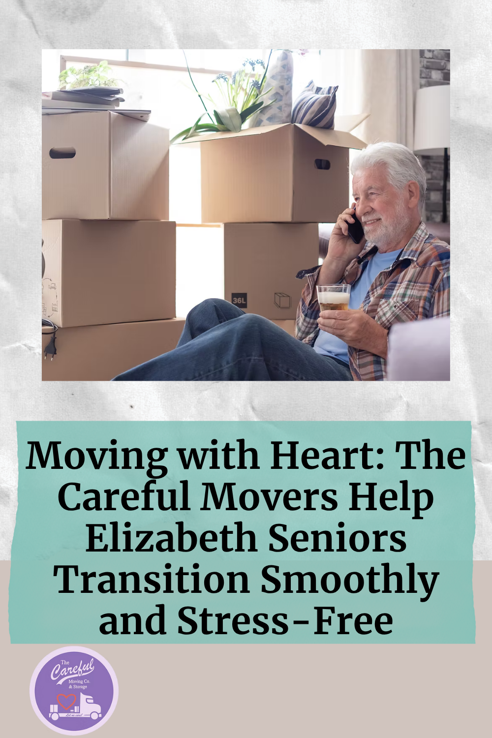 Moving with Heart: The Careful Movers Help Elizabeth Seniors Transition Smoothly and Stress-Free