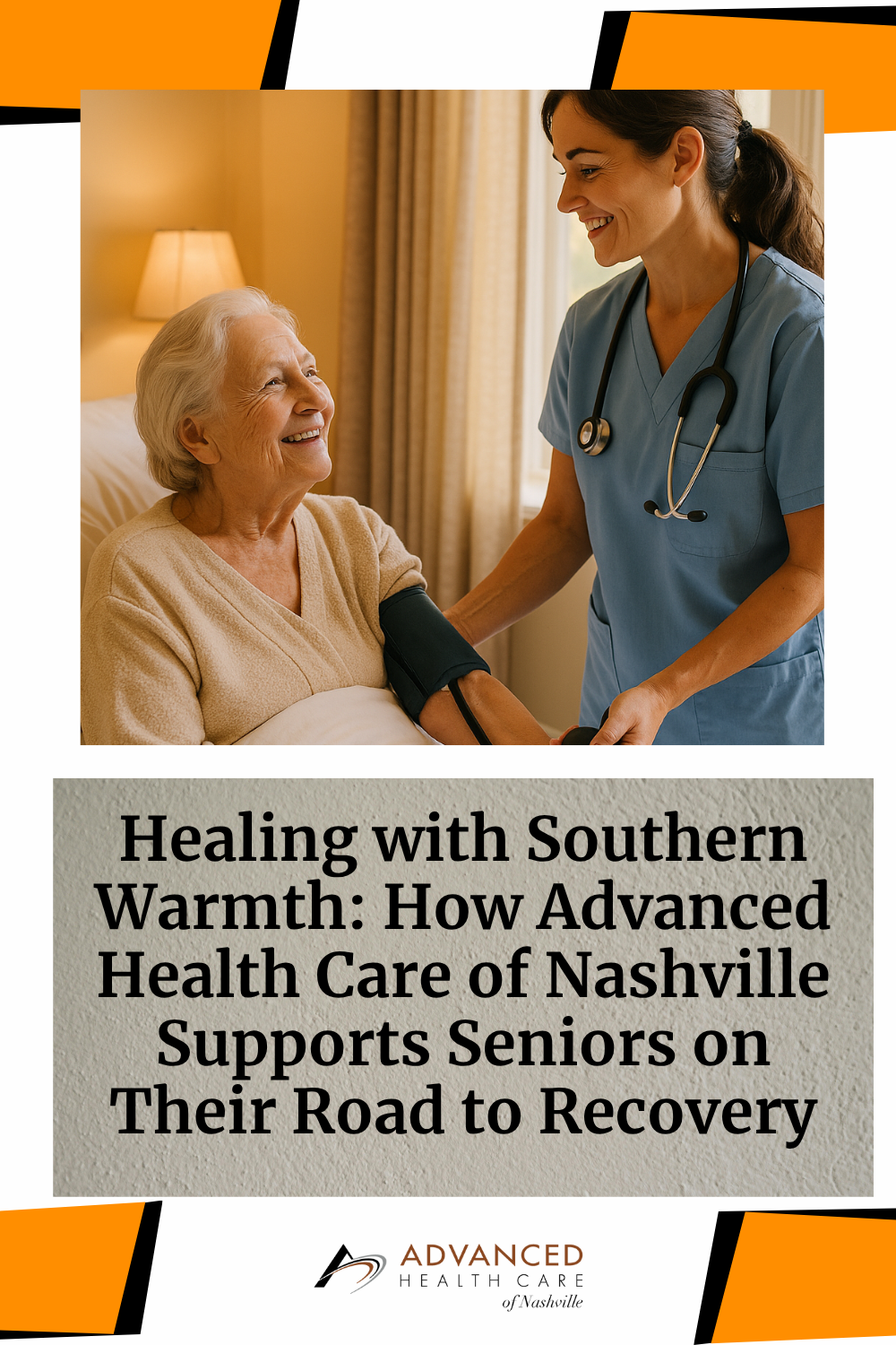 Healing with Southern Warmth: How Advanced Health Care of Nashville Supports Seniors on Their Road to Recovery
