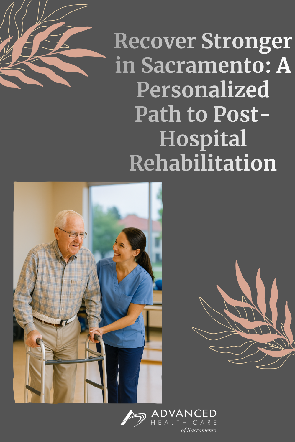 Recover Stronger in Sacramento:  A Personalized Path to Post-Hospital Rehabilitation