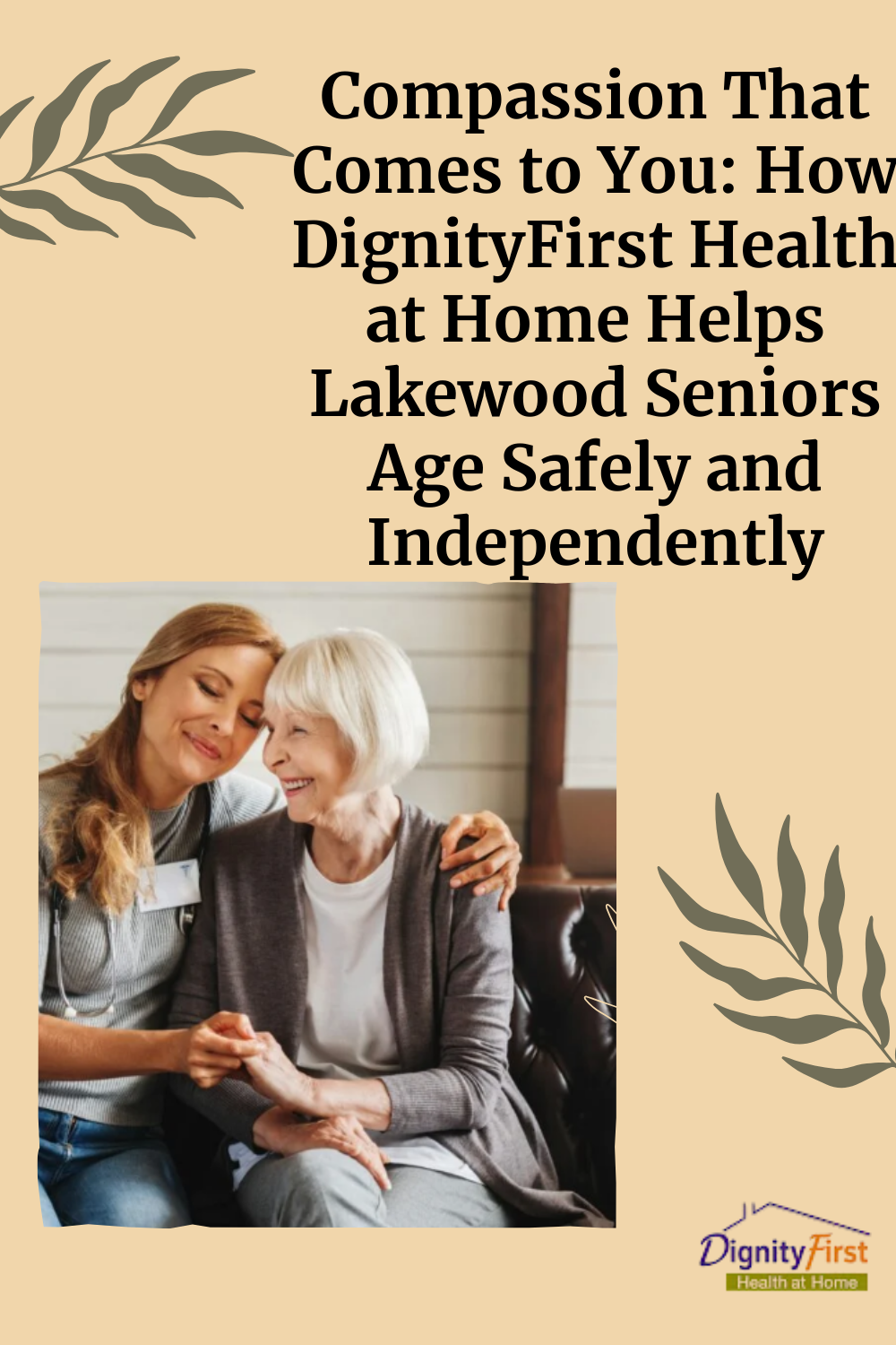 Compassion That Comes to You: How DignityFirst Health at Home Helps Lakewood Seniors Age Safely and Independently