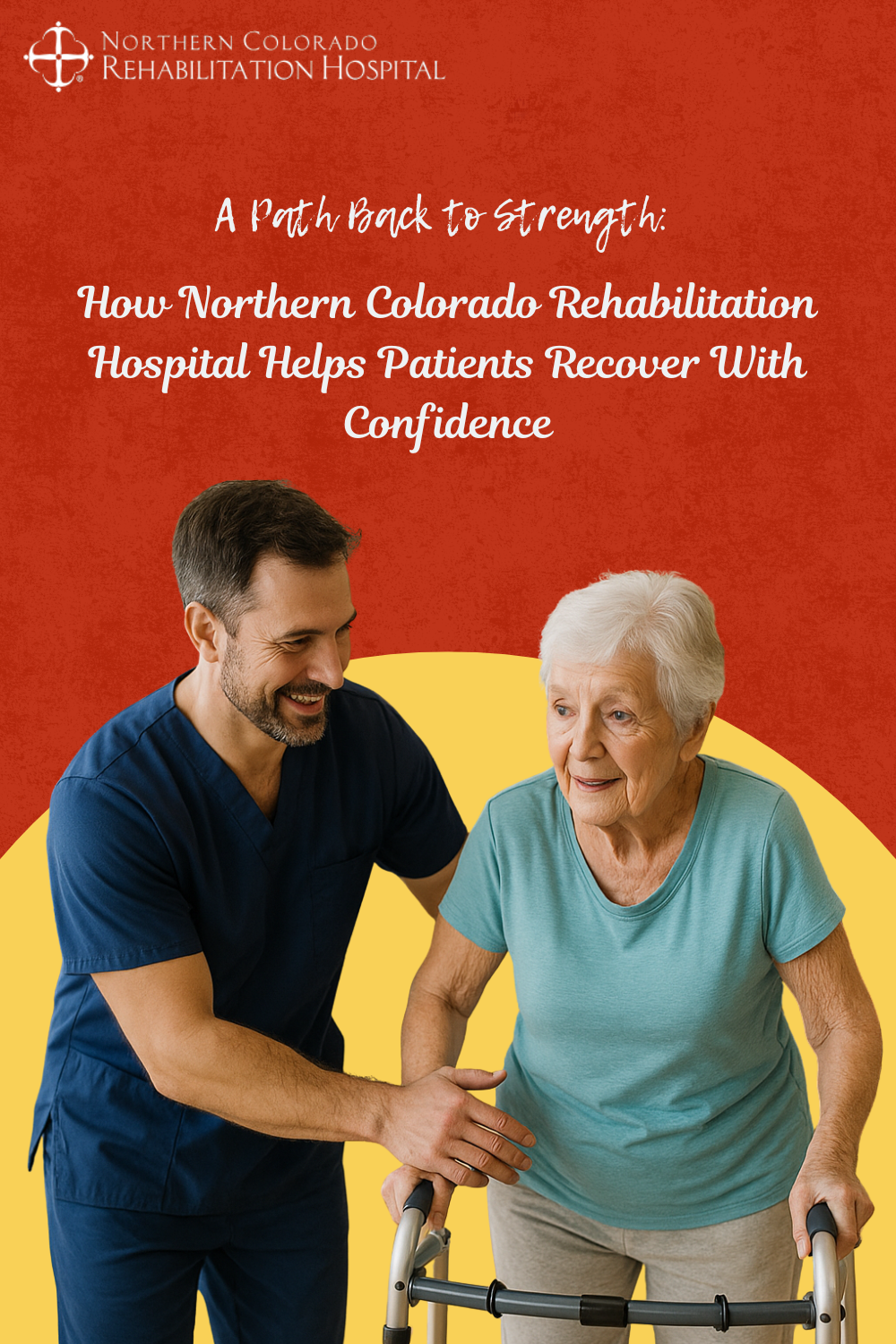 A Path Back to Strength: How Northern Colorado Rehabilitation Hospital Helps Patients Recover With Confidence