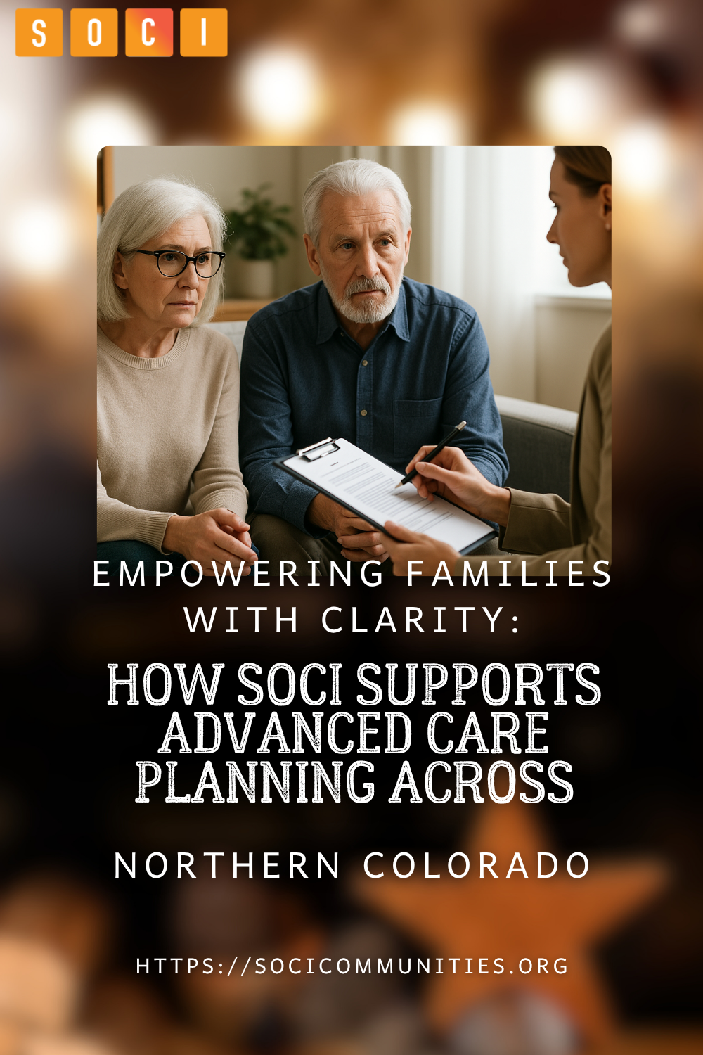 Empowering Families With Clarity: How SOCI Supports Advanced Care Planning Across Northern Colorado