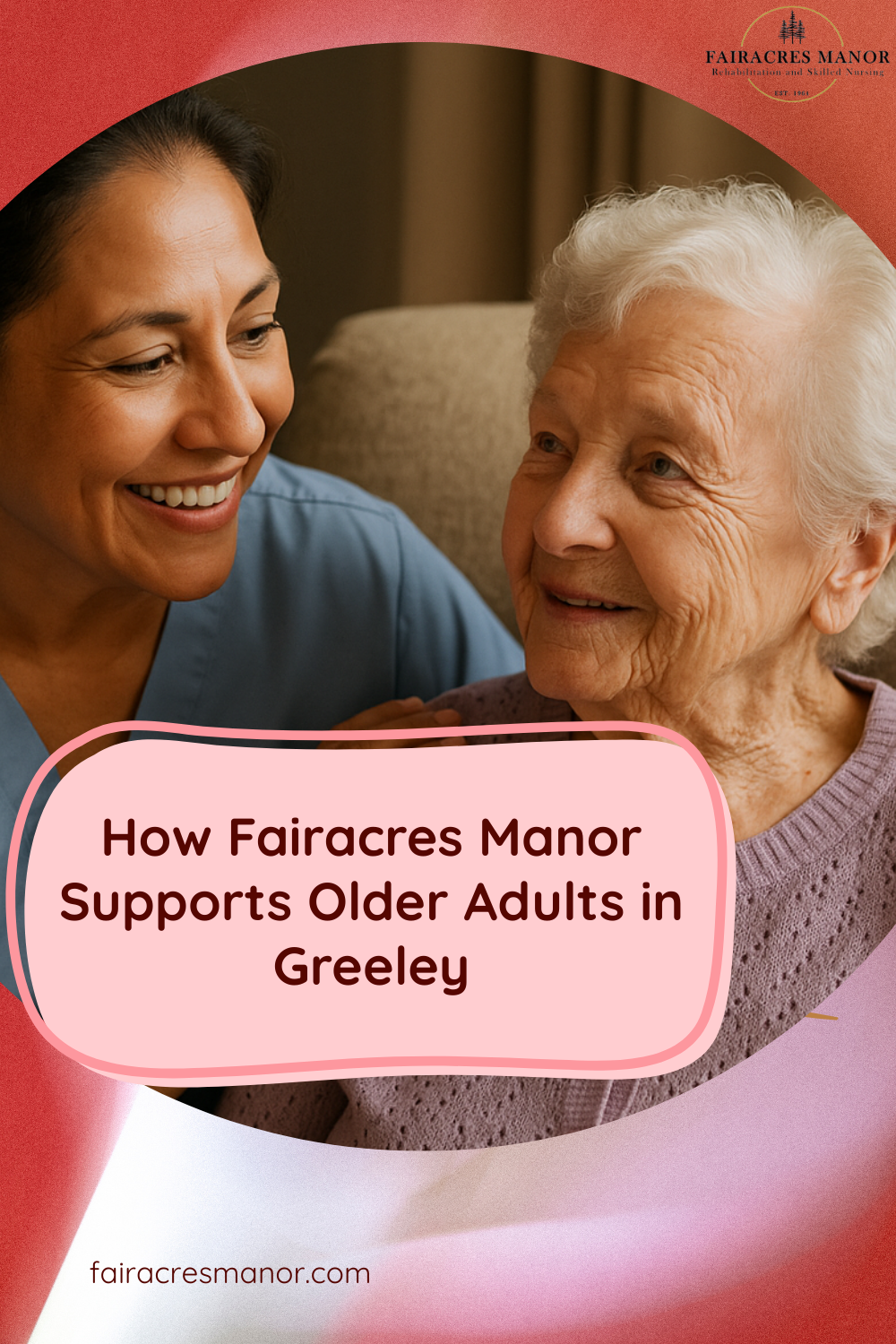 Skilled Nursing Rooted in Respect, Dignity, and True Community: How Fairacres Manor Supports Older Adults in Greeley