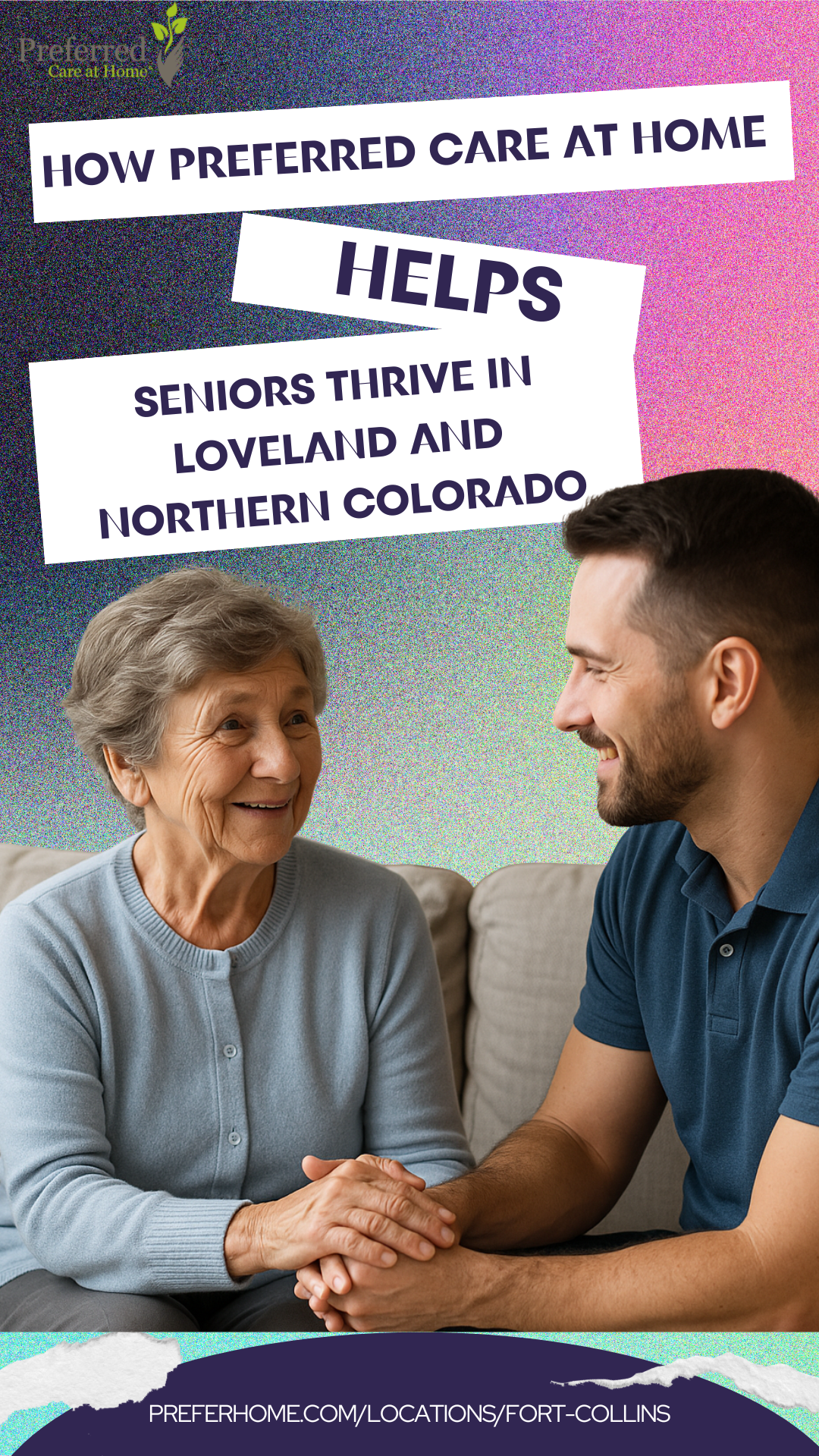 Compassionate Support for Every Season of Life: How Preferred Care at Home Helps Seniors Thrive in Loveland and Northern Colorado