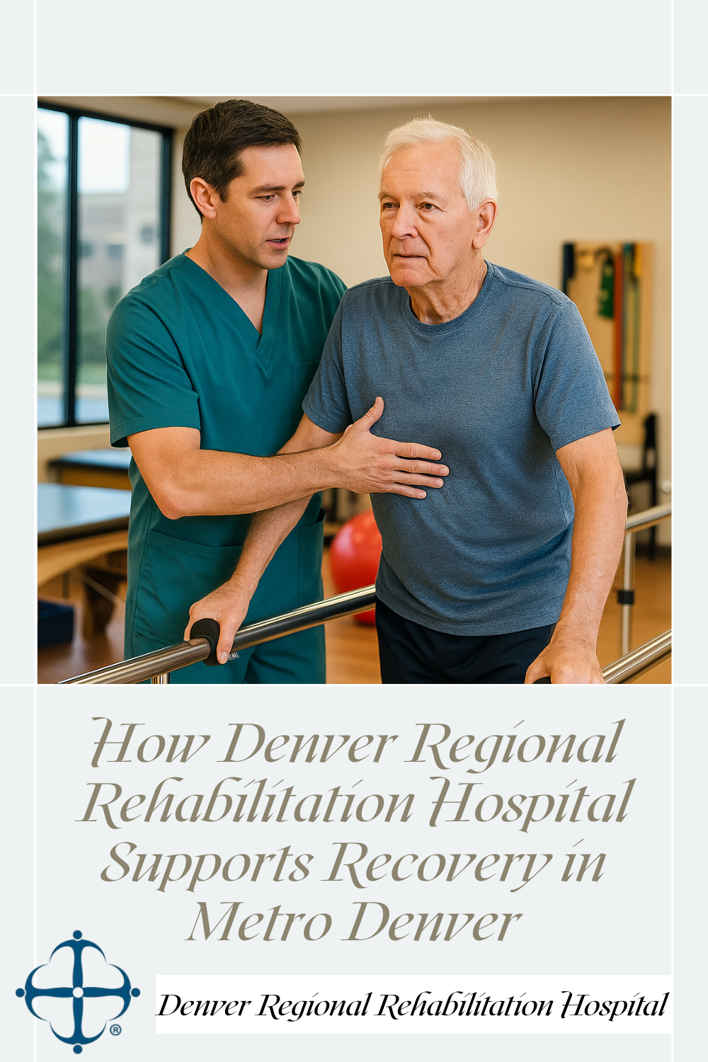 How Denver Regional Rehabilitation Hospital Supports Recovery in Metro Denver