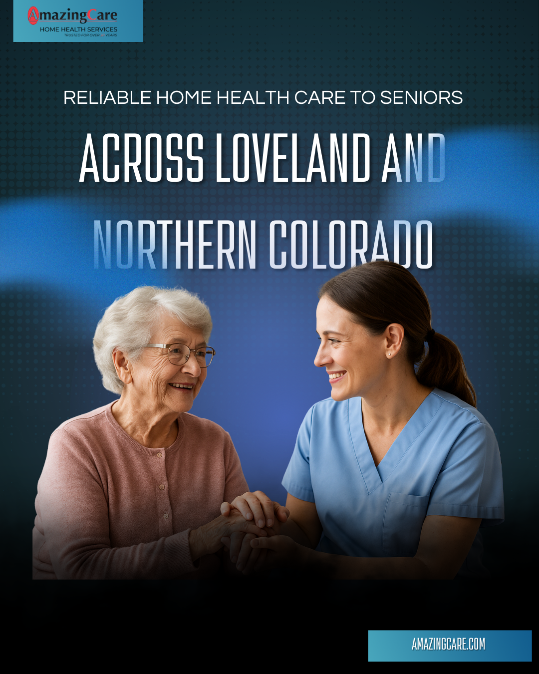 Bringing Compassionate, Reliable Home Health Care to Seniors Across Loveland and Northern Colorado