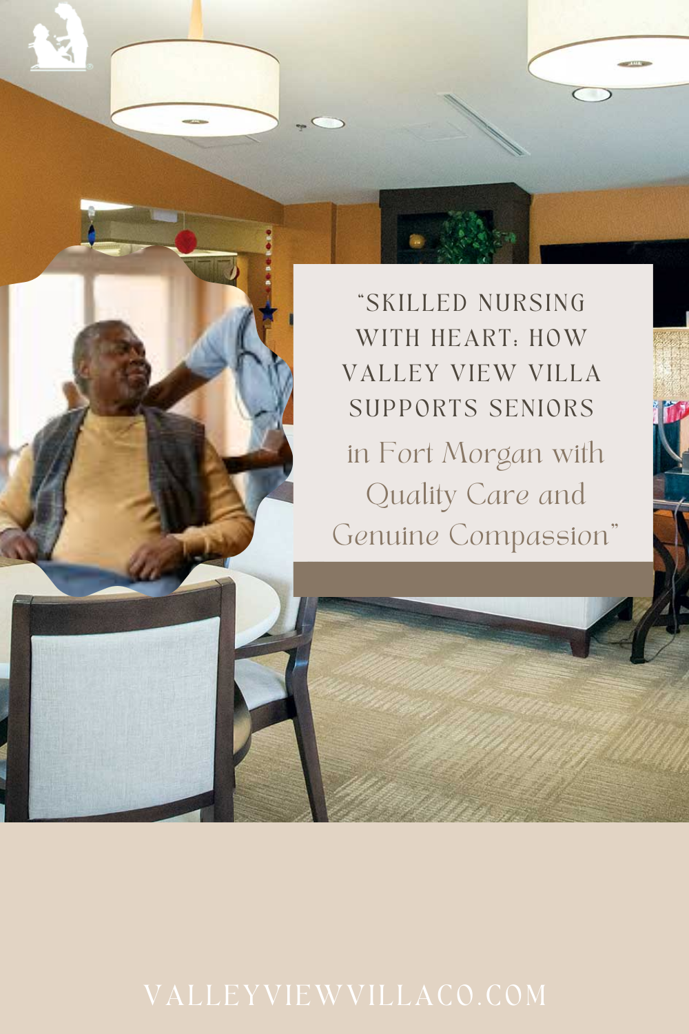 Skilled Nursing with Heart: How Valley View Villa Supports Seniors in Fort Morgan with Quality Care and Genuine Compassion