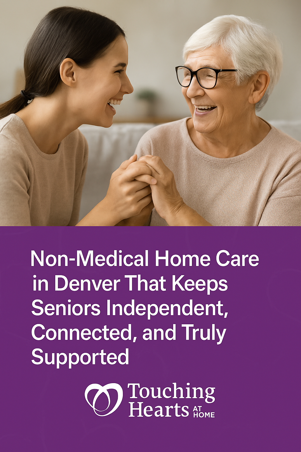 Non-Medical Home Care in Denver That Keeps Seniors Independent, Connected, and Truly Supported