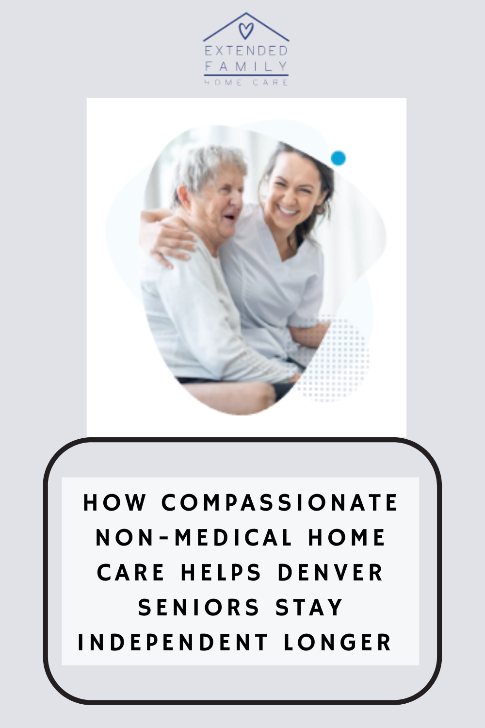 How Compassionate Non-Medical Home Care Helps Denver Seniors Stay Independent Longer
