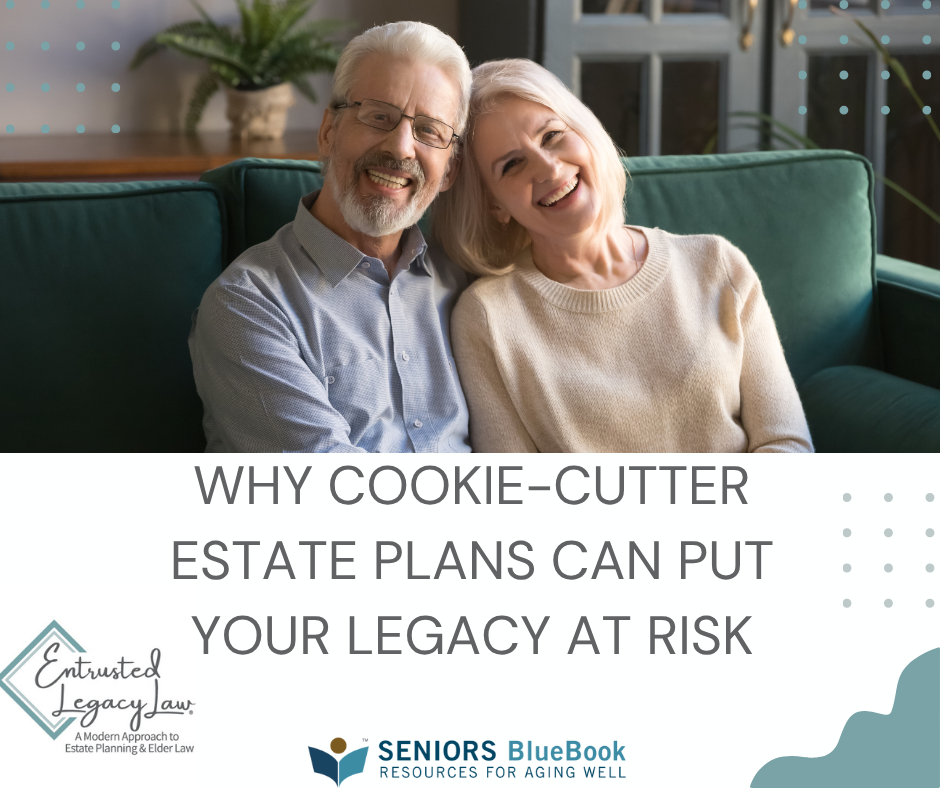 Why Cookie-Cutter Estate Plans Can Put Your Legacy at Risk