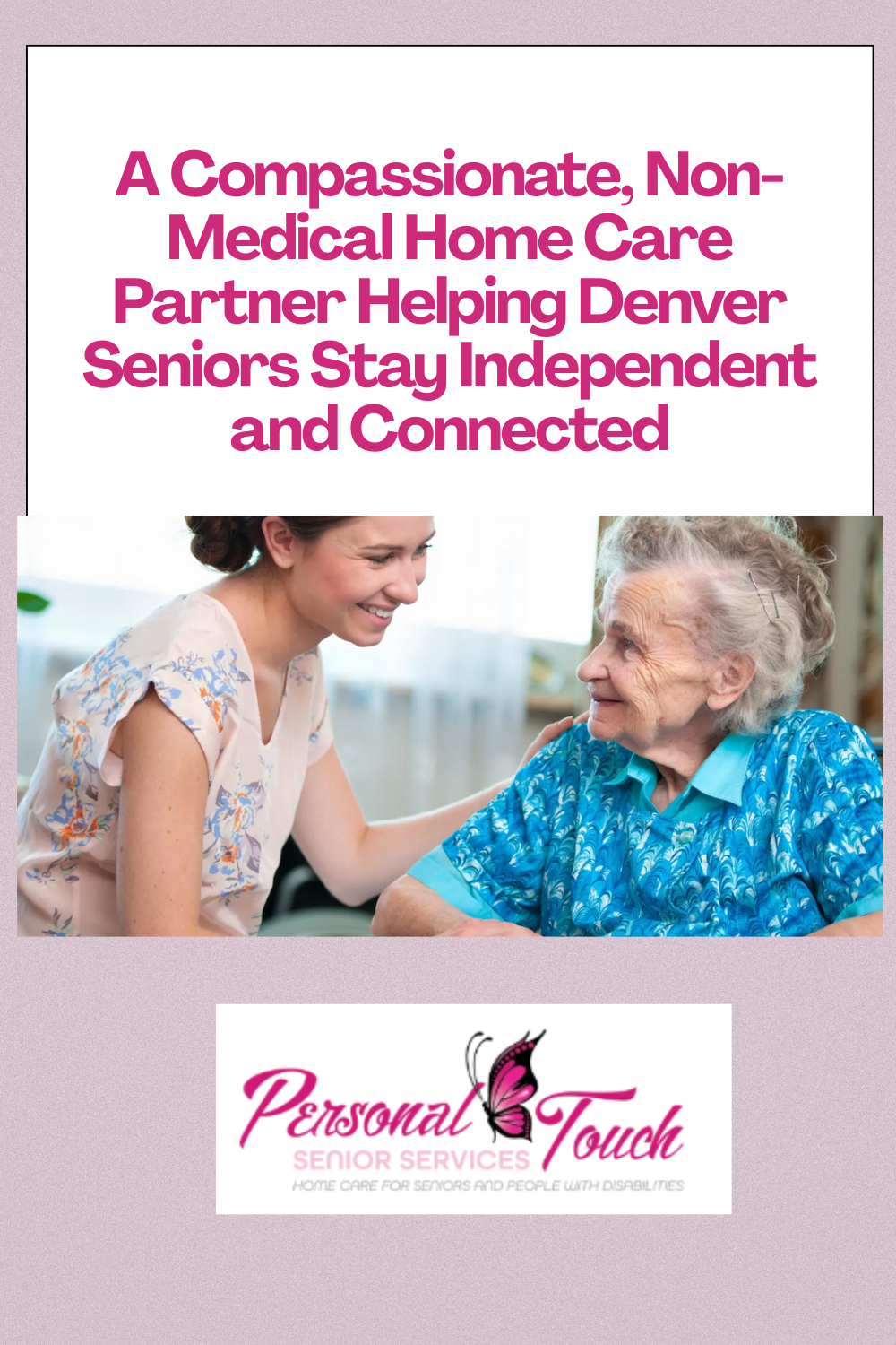 A Compassionate, Non-Medical Home Care Partner Helping Denver Seniors Stay Independent and Connected