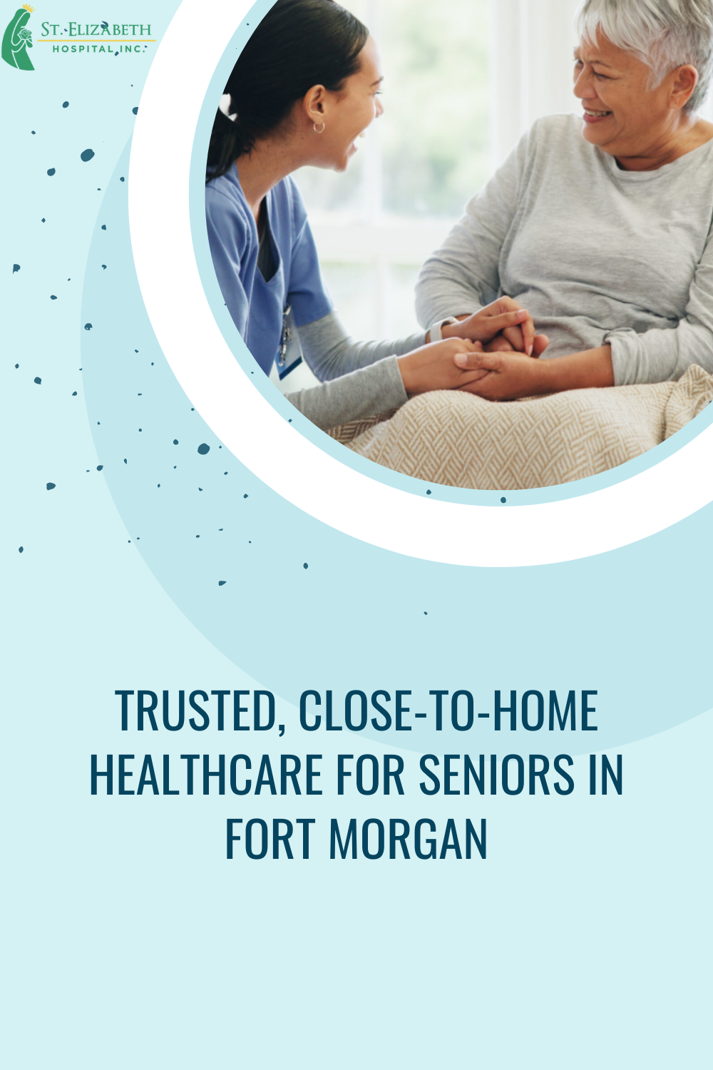Trusted, Close-to-Home Healthcare for Seniors in Fort Morgan