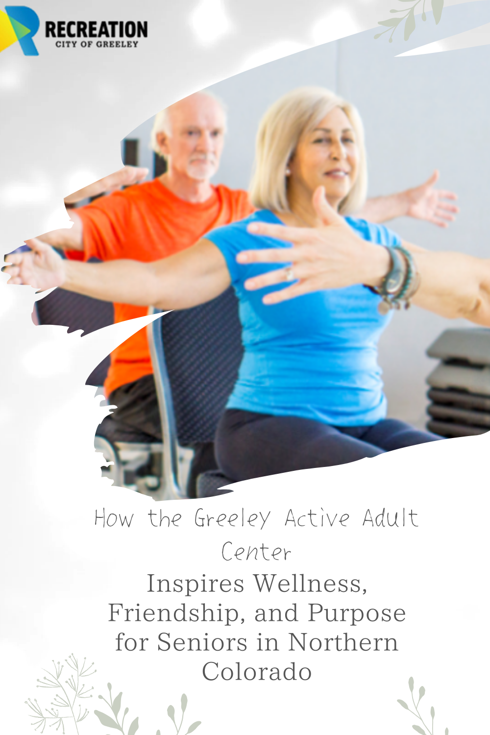 How the Greeley Active Adult Center Inspires Wellness, Friendship, and Purpose for Seniors in Northern Colorado