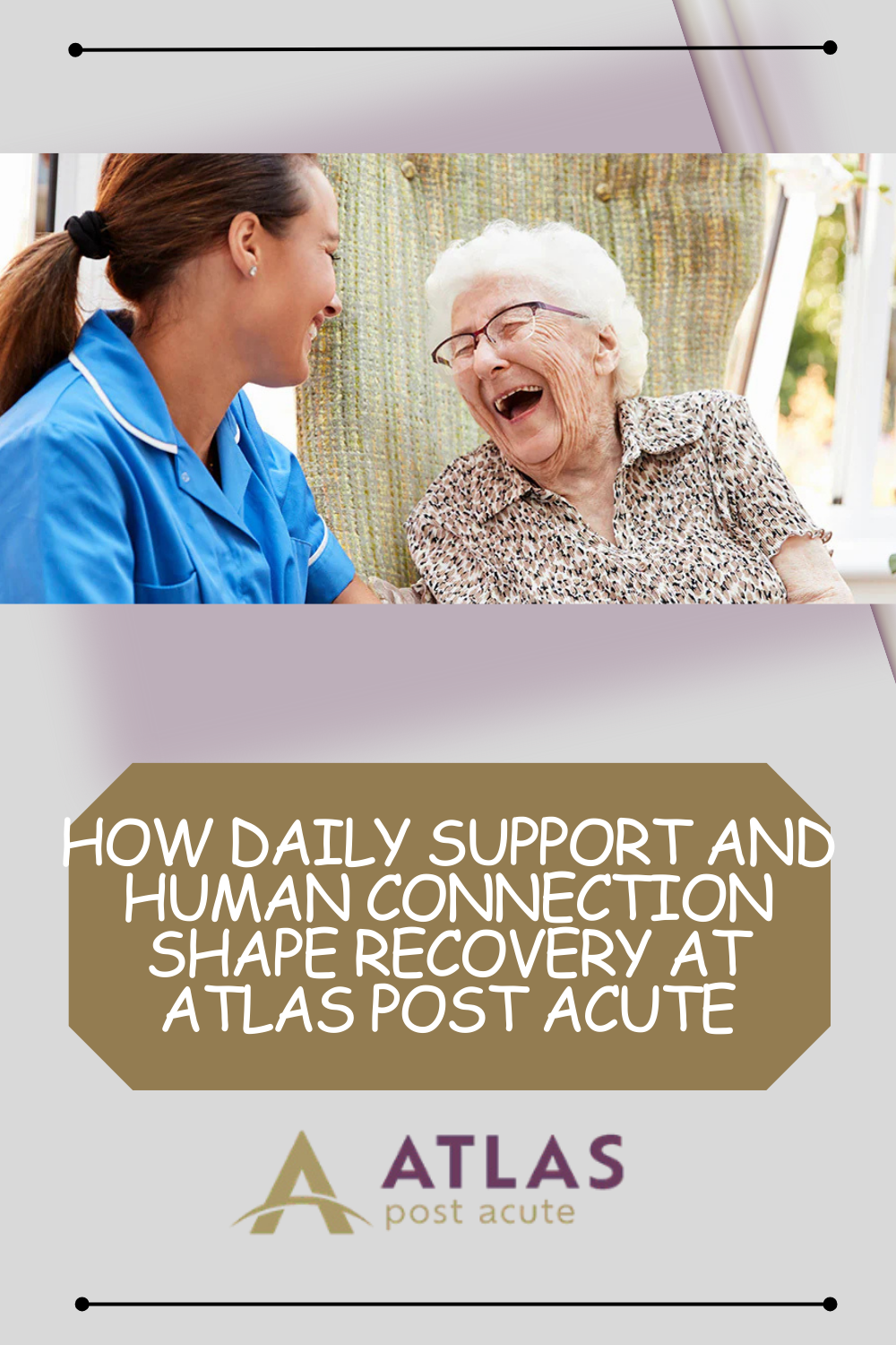 How Daily Support and Human Connection Shape Recovery at Atlas Post Acute