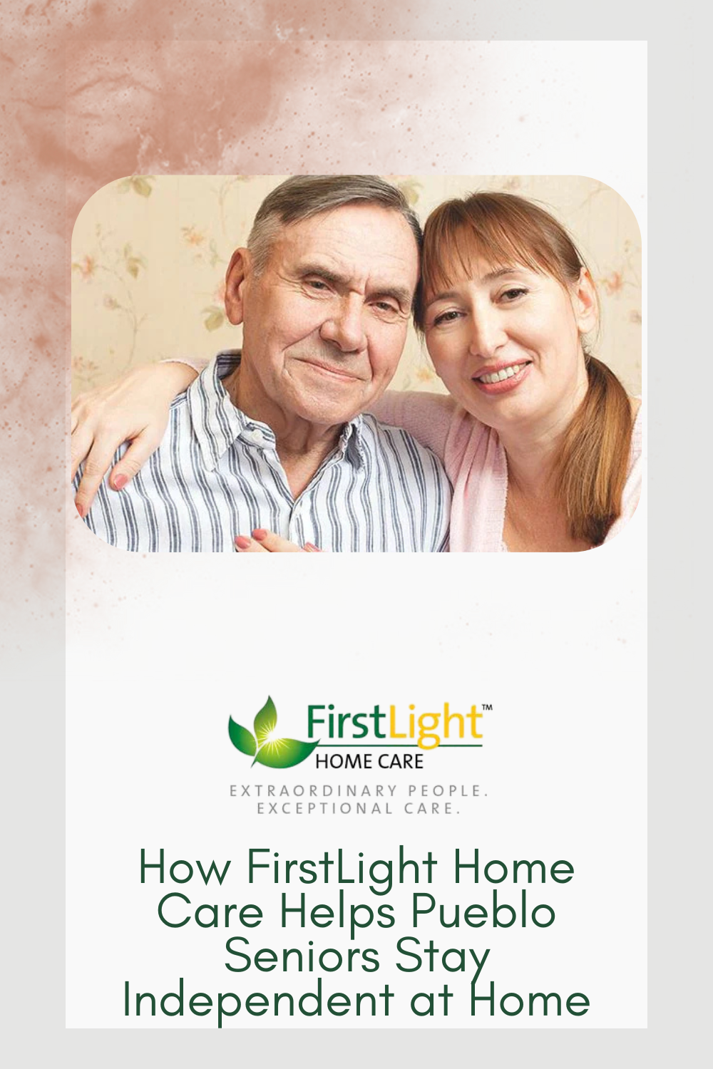 How FirstLight Home Care Helps Pueblo Seniors Stay Independent at Home