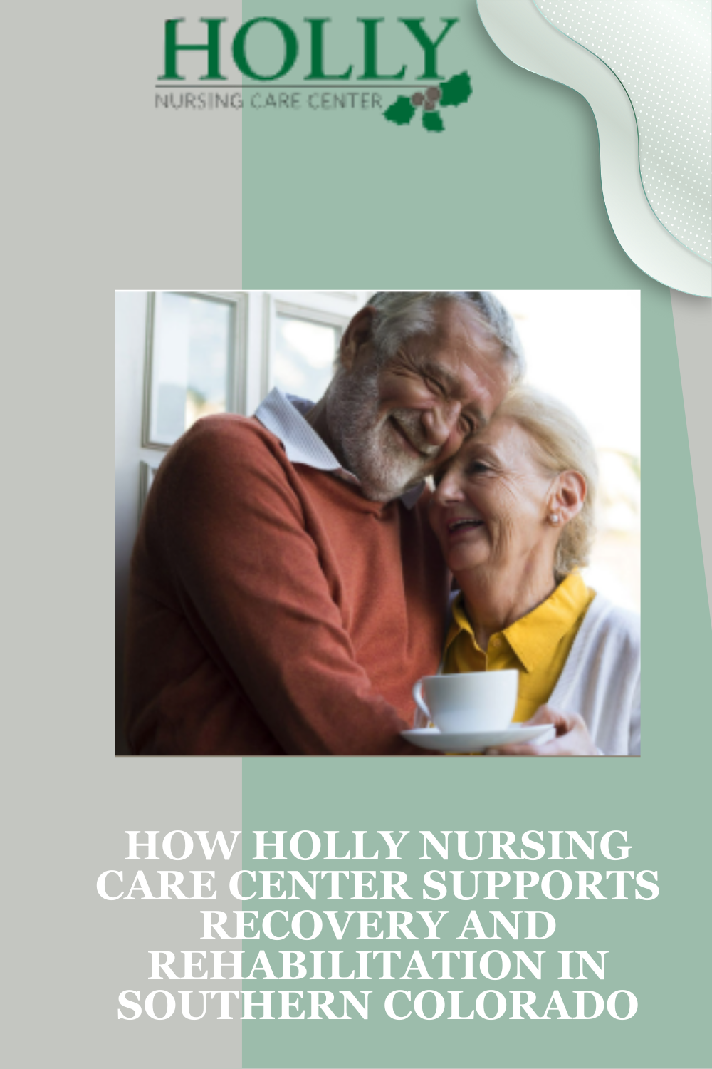 How Holly Nursing Care Center Supports Recovery and Rehabilitation in Southern Colorado