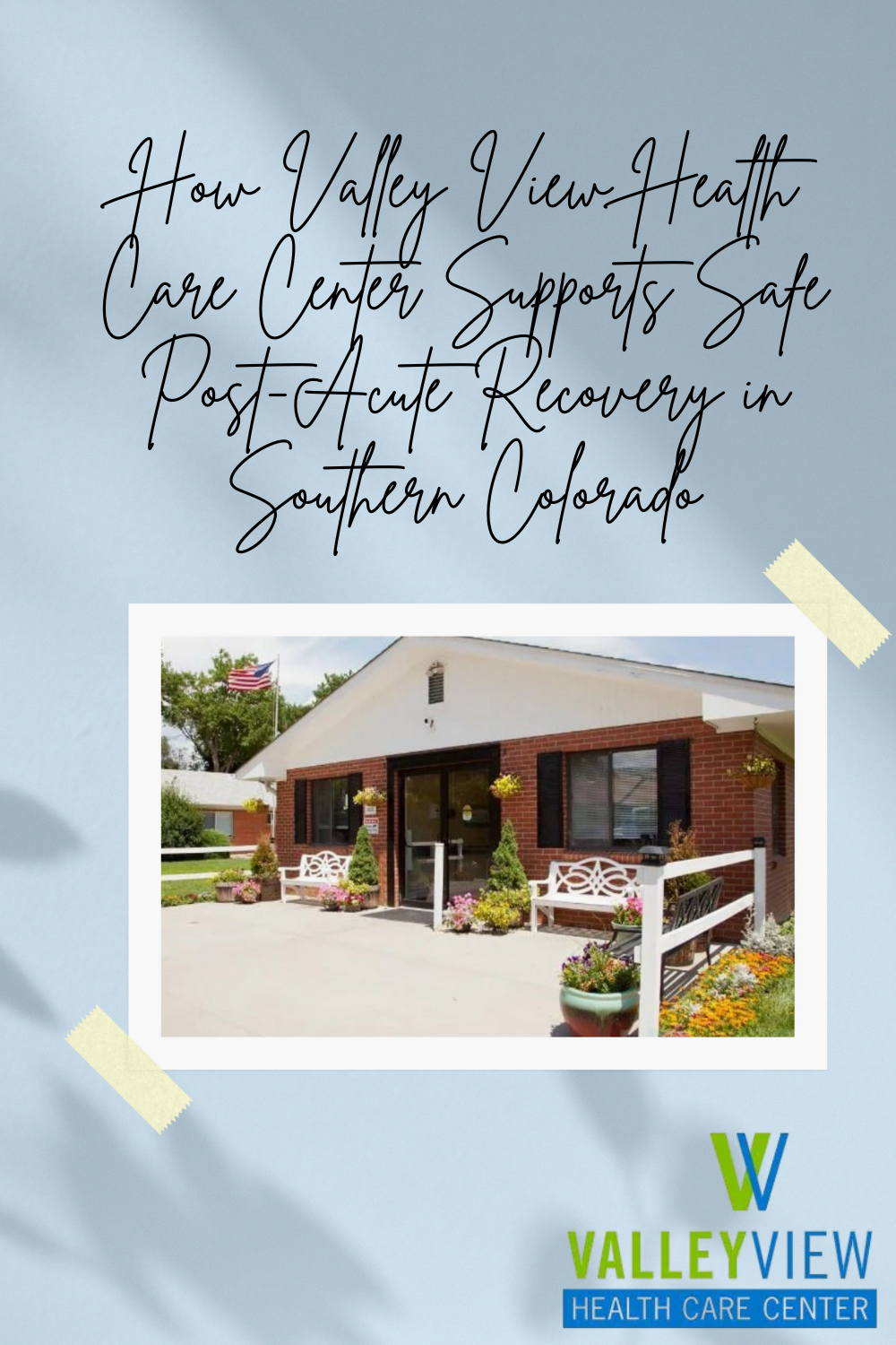 How Valley View Health Care Center Supports Safe Post-Acute Recovery in Southern Colorado