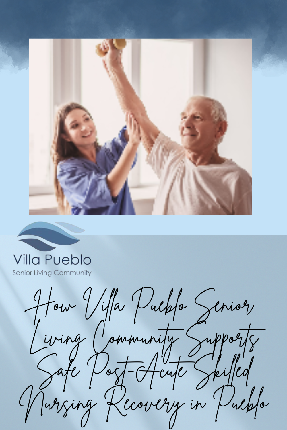 How Villa Pueblo Senior Living Community Supports Safe Post-Acute Skilled Nursing Recovery in Pueblo