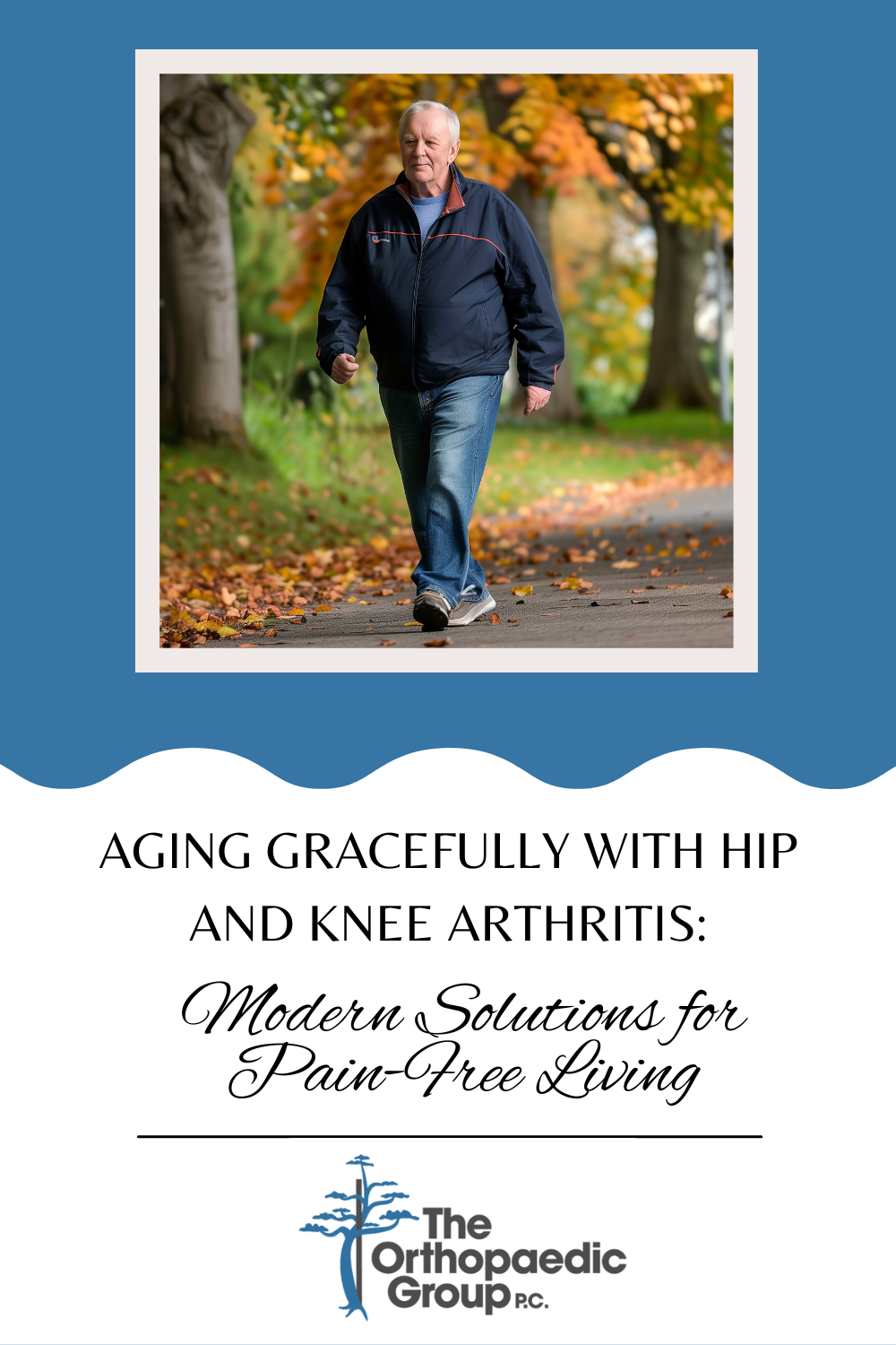 Aging Gracefully with Hip and Knee Arthritis: Modern Solutions for Pain-Free Living