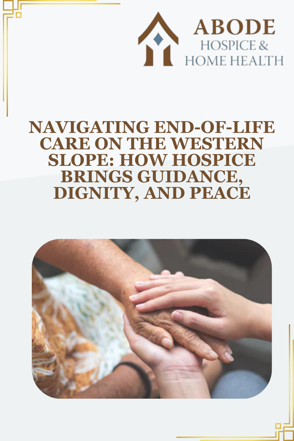 Navigating End-of-Life Care on the Western Slope: How Hospice Brings Guidance, Dignity, and Peace