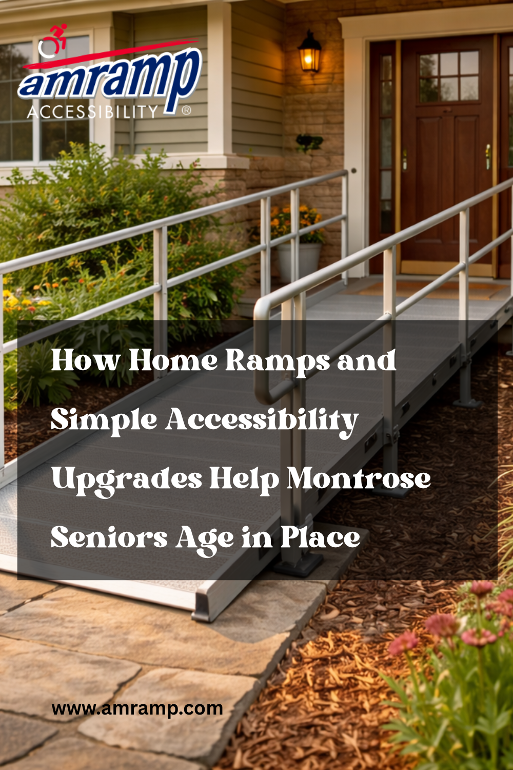 How Home Ramps and Simple Accessibility Upgrades Help Montrose Seniors Age in Place