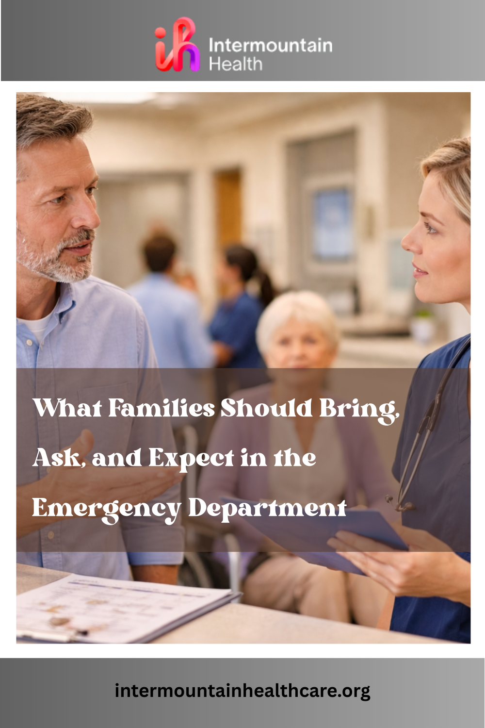 What Families Should Bring, Ask, and Expect in the Emergency Department