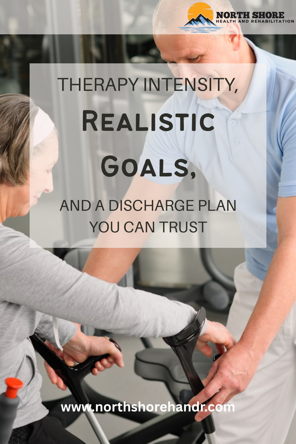Therapy Intensity, Realistic Goals, and a Discharge Plan You Can Trust