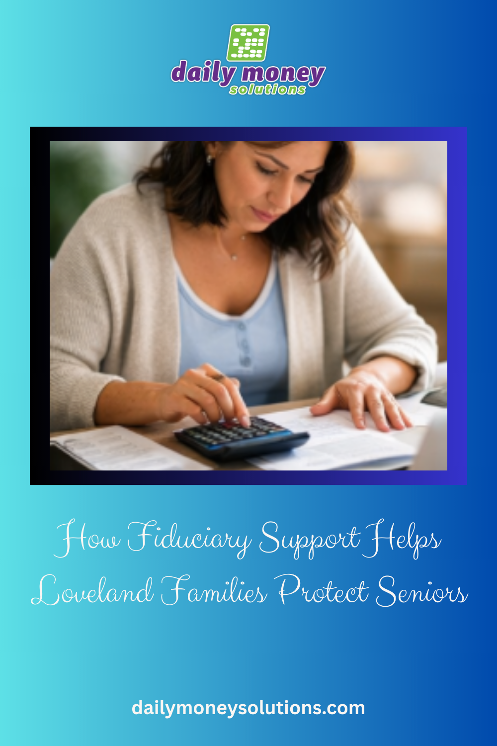 How Fiduciary Support Helps Loveland Families Protect Seniors