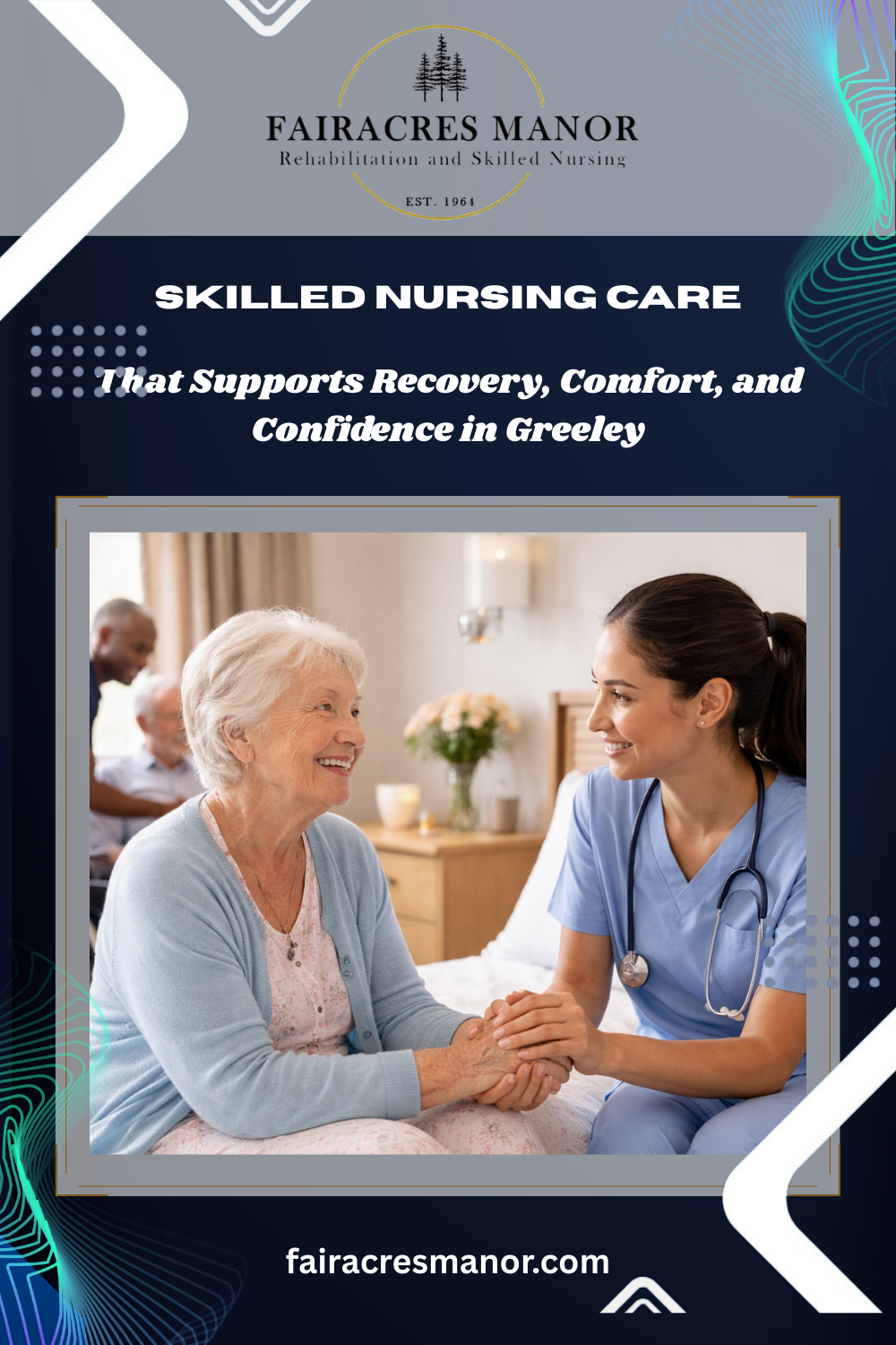 Skilled Nursing Care That Supports Recovery, Comfort, and Confidence in Greeley
