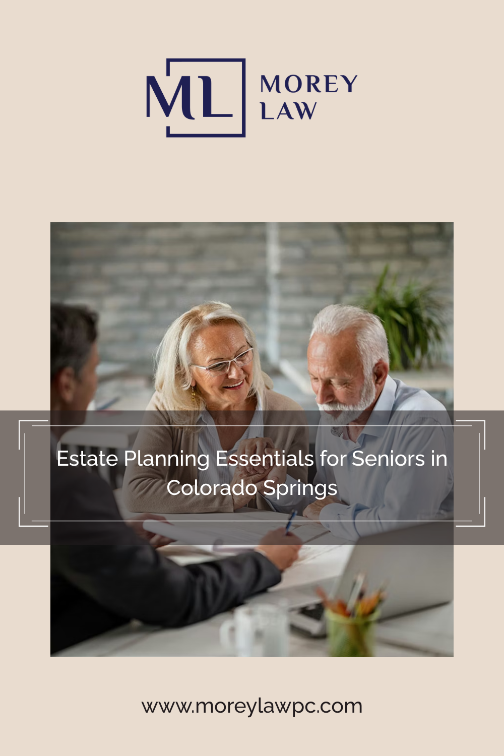 Estate Planning Essentials for Seniors in Colorado Springs