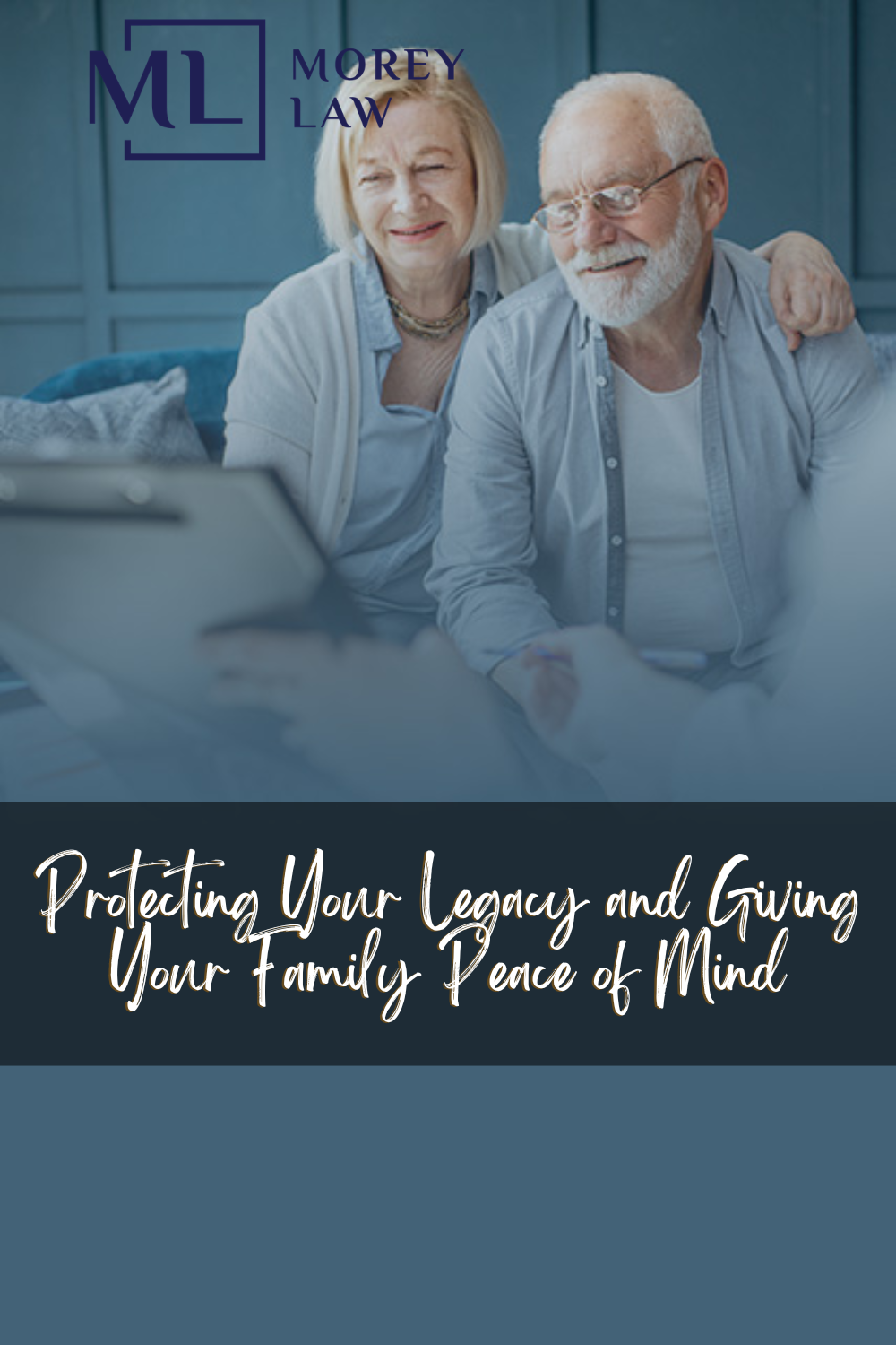 Protecting Your Legacy and Giving Your Family Peace of Mind