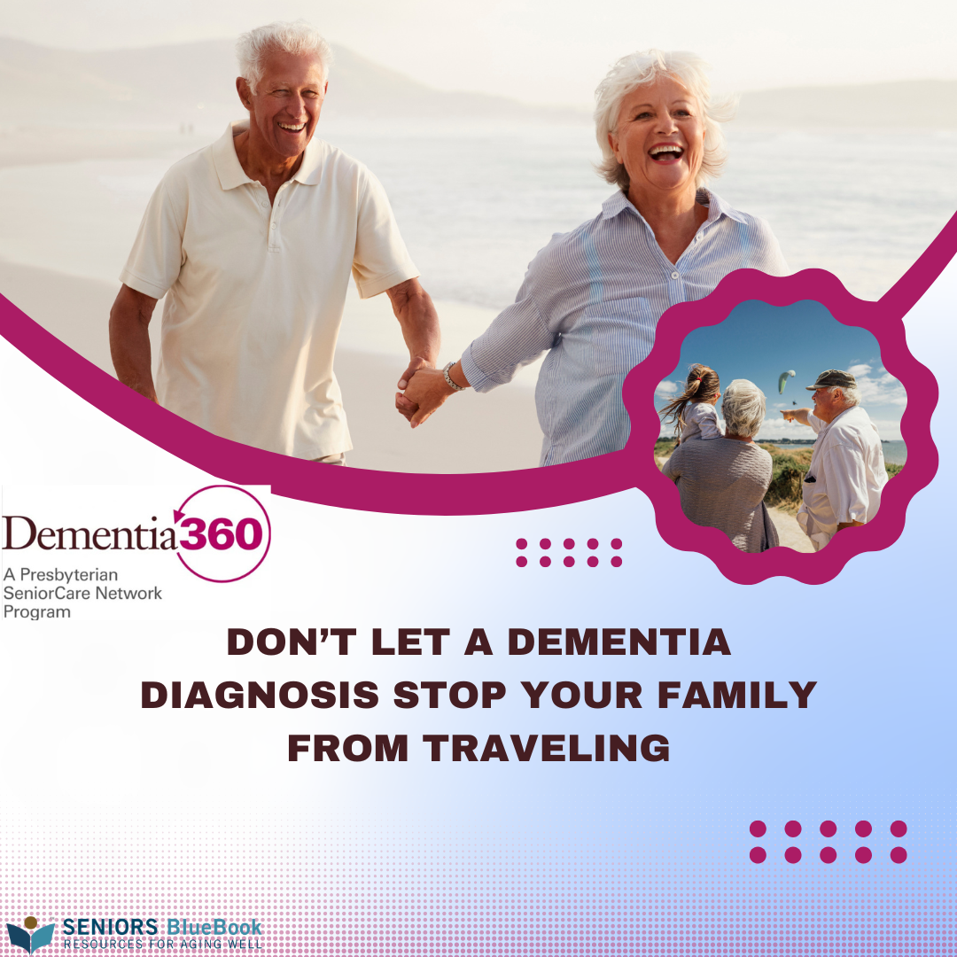 Don’t Let a Dementia Diagnosis Stop Your Family from Traveling