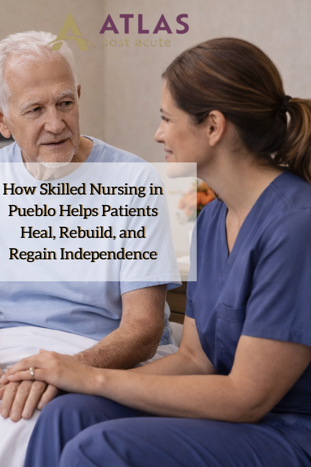 How Skilled Nursing in Pueblo Helps Patients Heal, Rebuild, and Regain